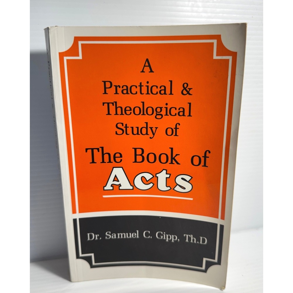 Vintage Samuel C Gipp Book Of Acts Practical Theological Study Bible 1994 PB